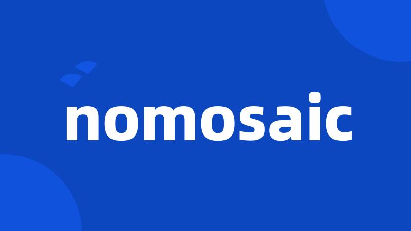 nomosaic