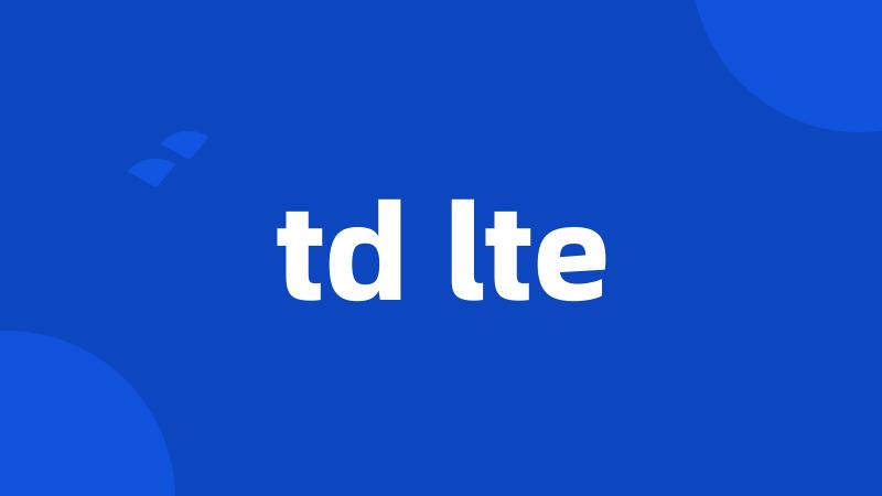 td lte