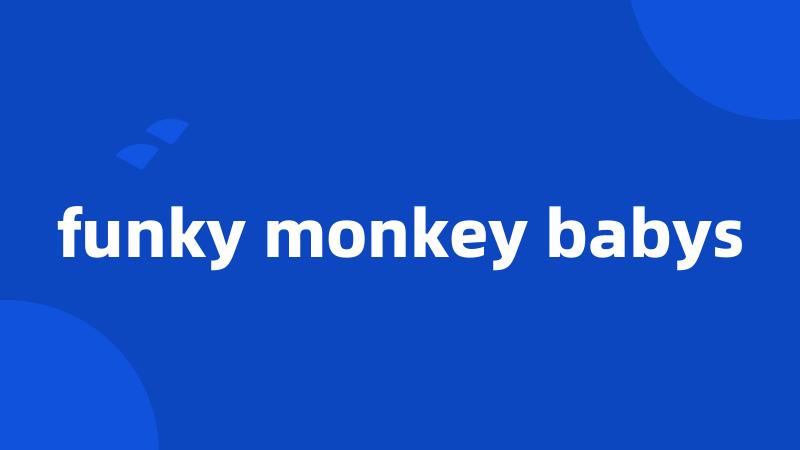 funky monkey babys