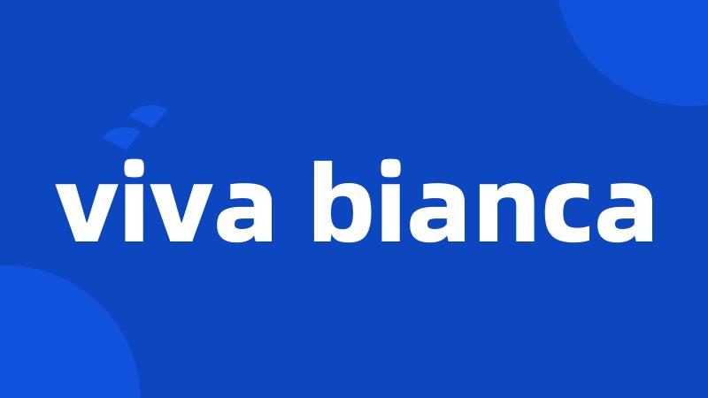 viva bianca