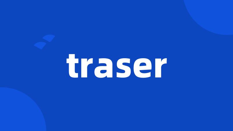 traser