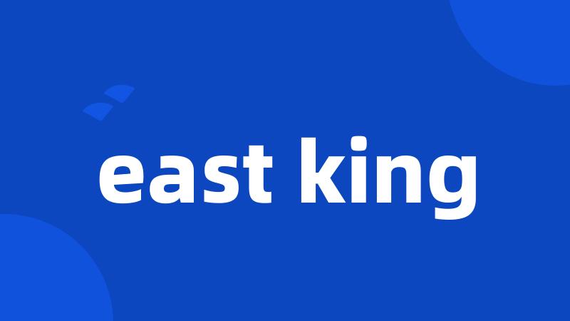 east king