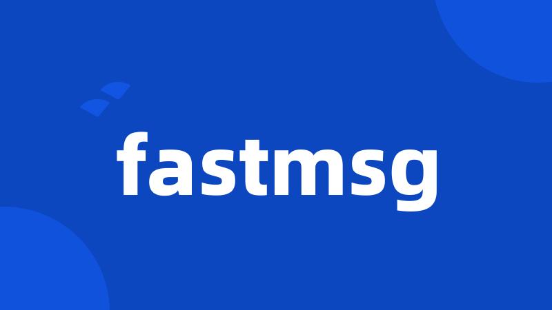 fastmsg