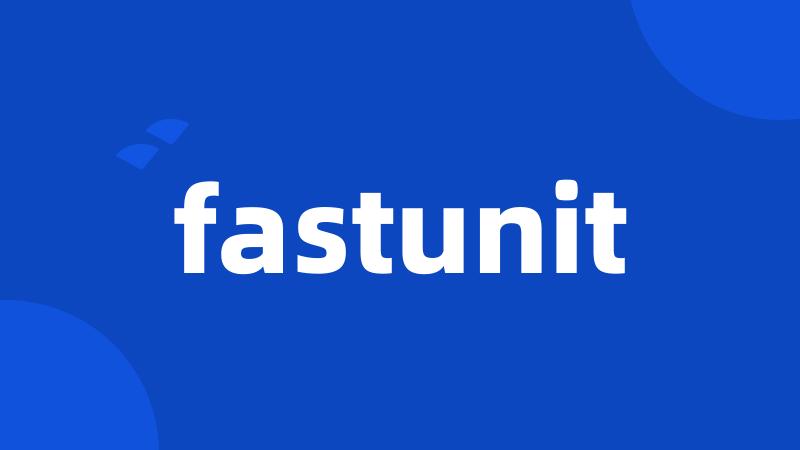 fastunit