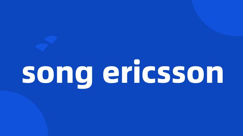 song ericsson