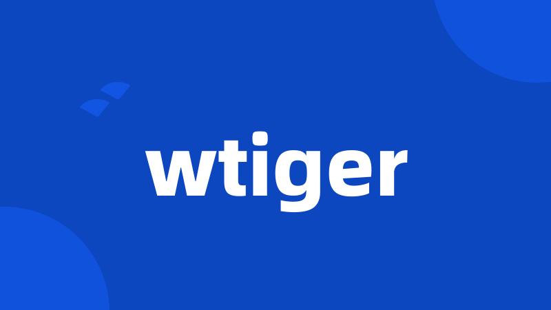 wtiger