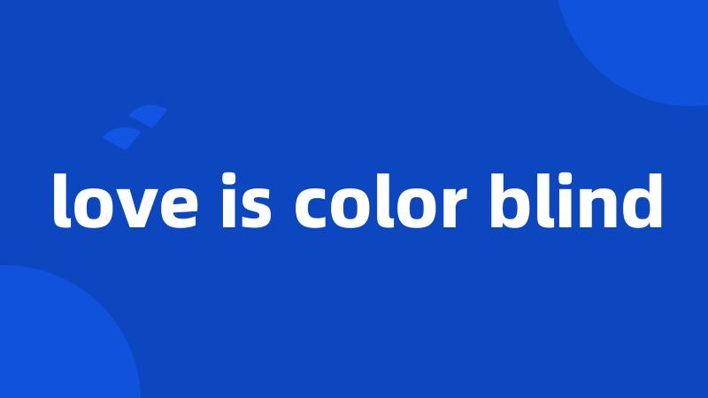 love is color blind