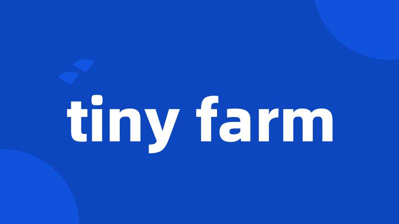 tiny farm