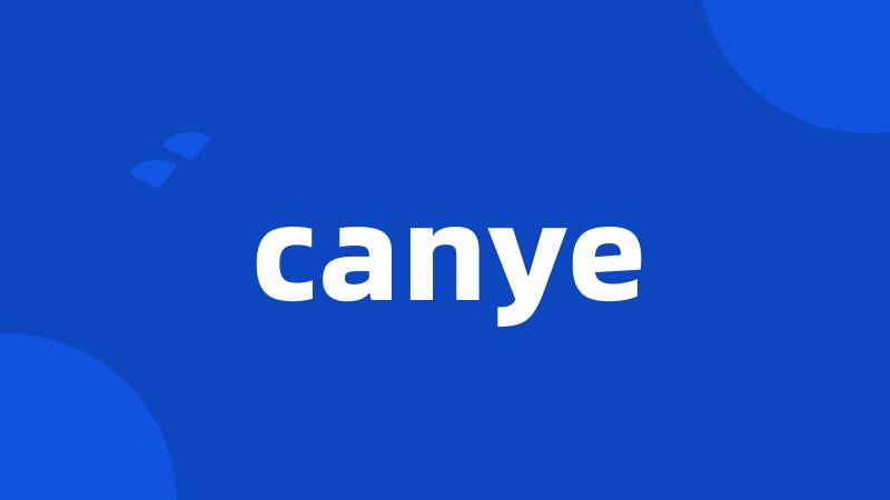 canye