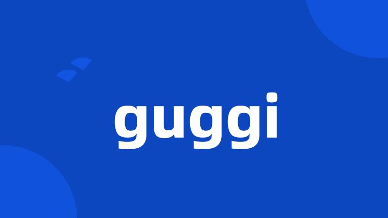 guggi