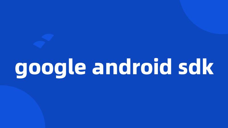 google android sdk