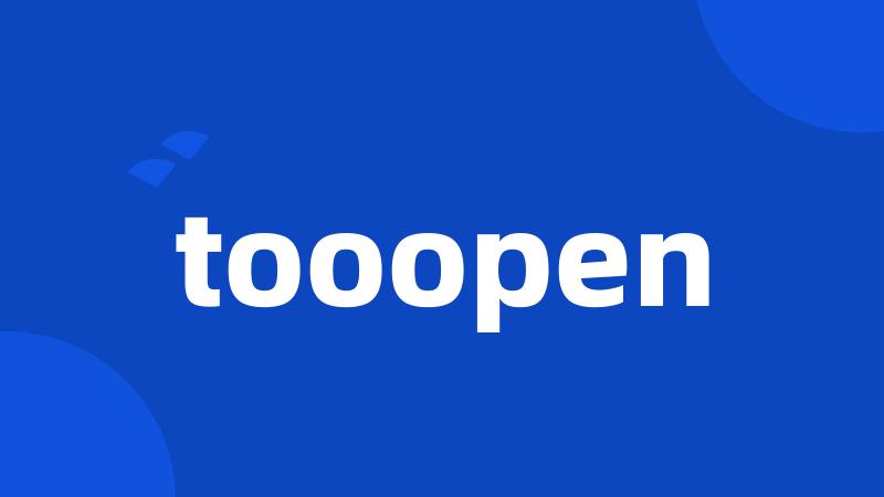 tooopen