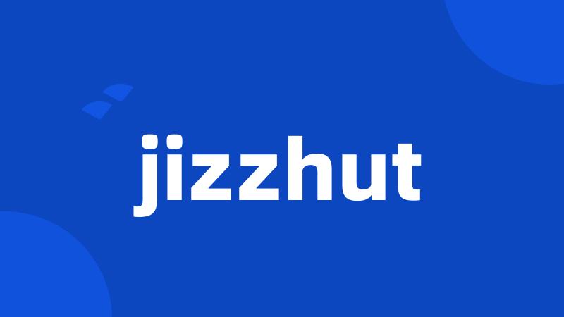 jizzhut