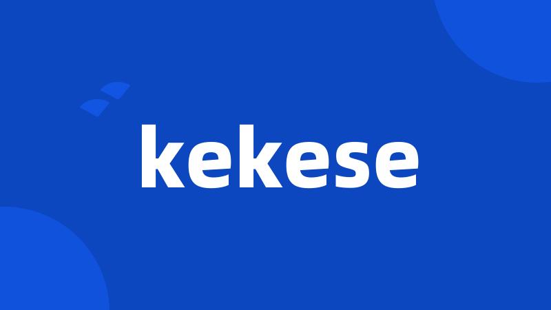 kekese