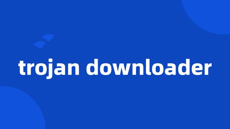 trojan downloader