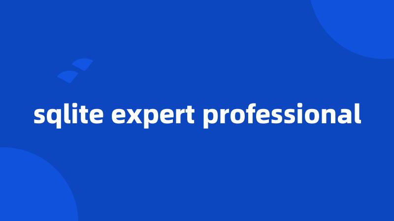 sqlite expert professional