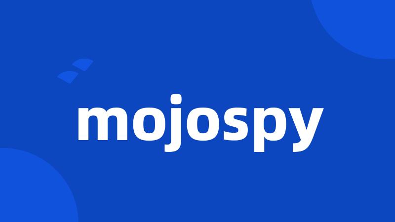 mojospy