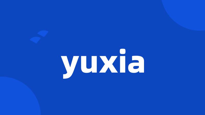 yuxia