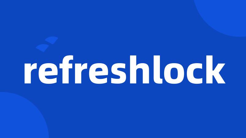 refreshlock