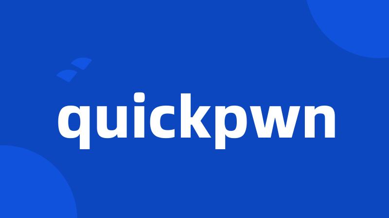 quickpwn