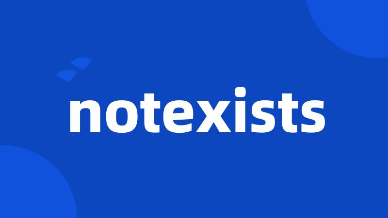 notexists