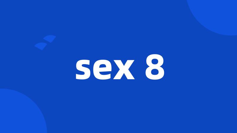 sex 8