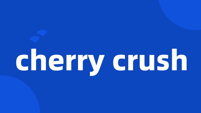 cherry crush