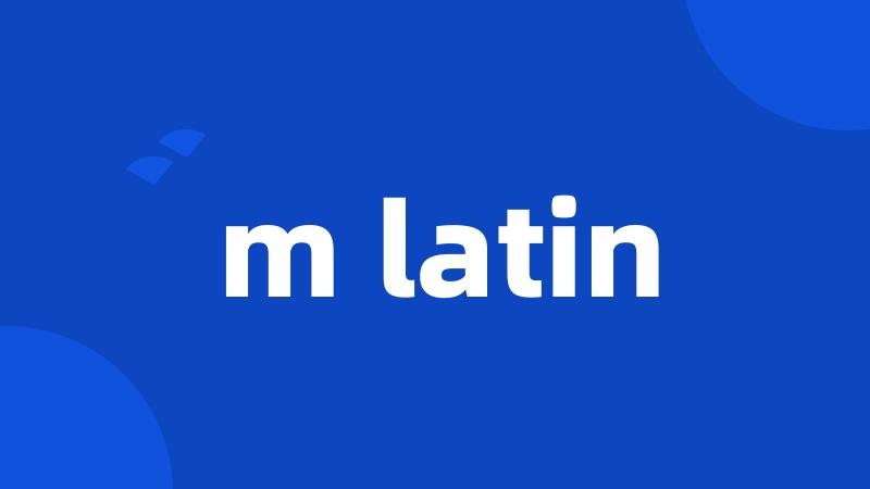 m latin