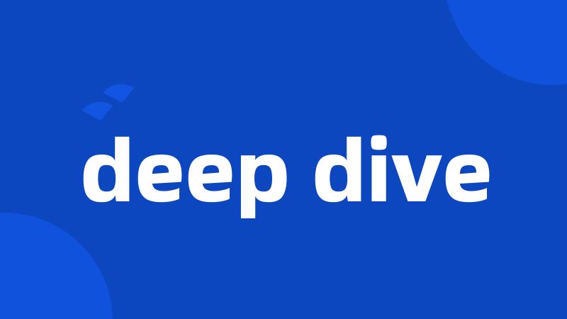 deep dive