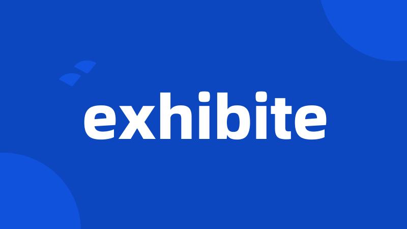 exhibite