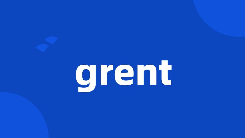 grent