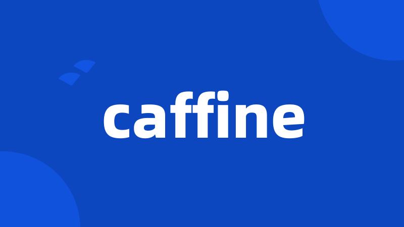 caffine