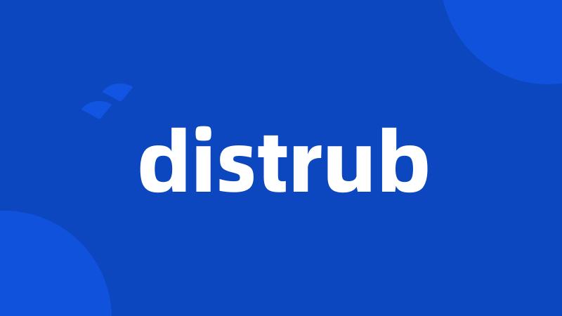 distrub