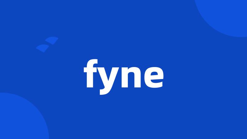 fyne