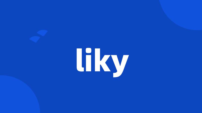 liky