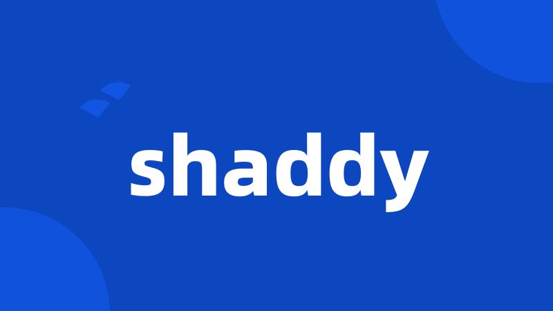 shaddy