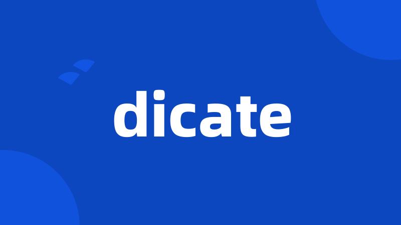 dicate