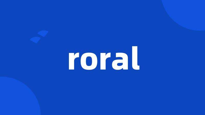 roral