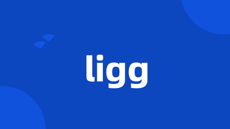 ligg