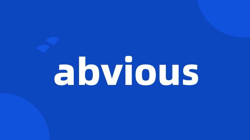 abvious