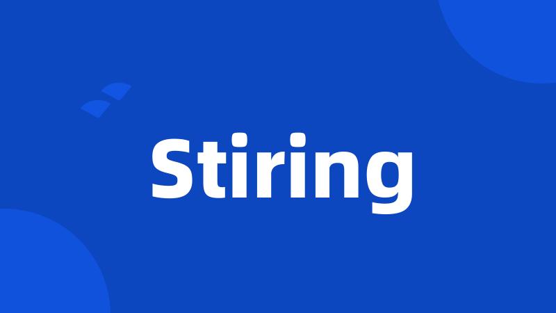 Stiring