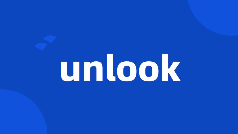 unlook