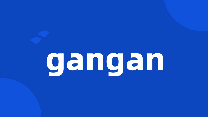 gangan