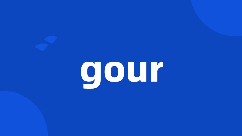 gour