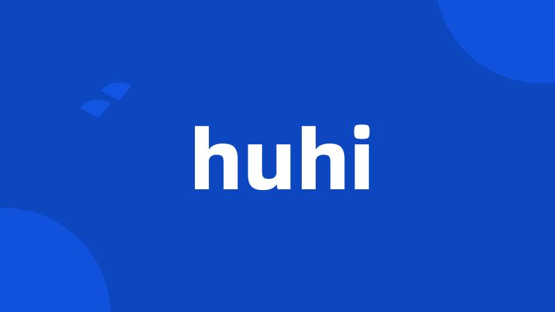 huhi