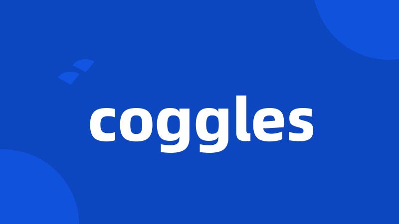 coggles