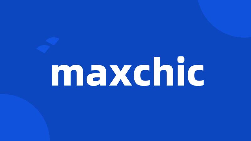 maxchic