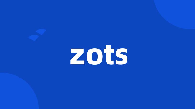 zots