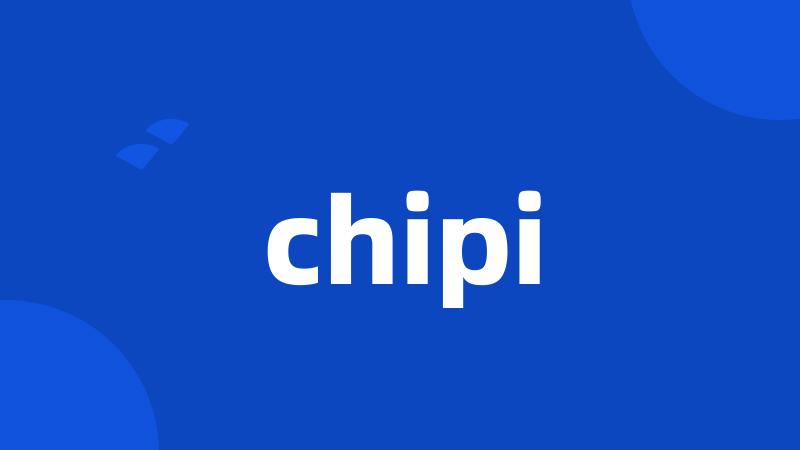 chipi