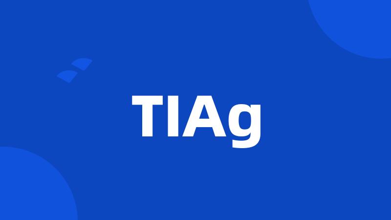 TIAg